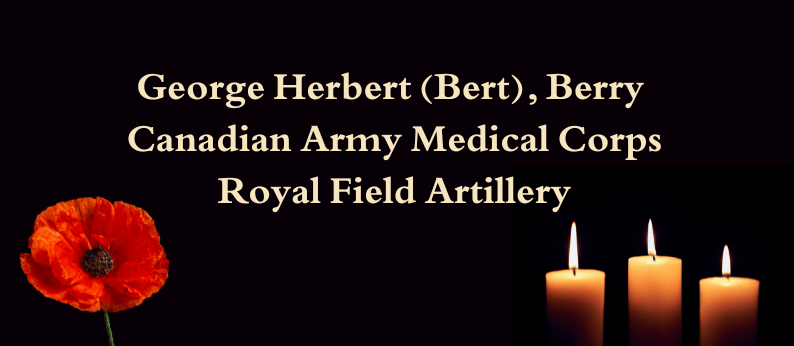 George Herbert ‘Bert’ Berry Canadian Army Medical Corps Royal Field Artillery